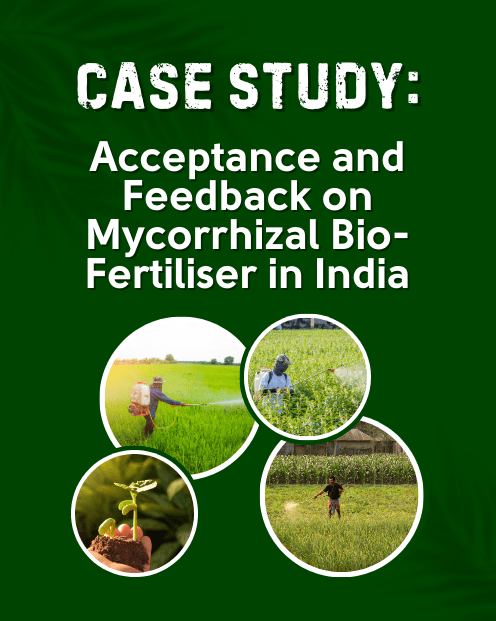 Assessing the Acceptance and Feedback for Mycorrhizal Bio-Fertiliser in India