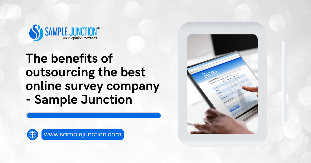 The benefits of outsourcing the best online survey company - Sample Junction